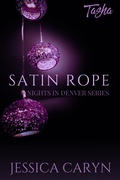 Cover: Satin Rope, Tasha (Nights In Denver, #2) - Tainted Sweetheart