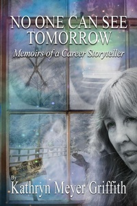 Enlarge image Cover: No One Can See Tomorrow - Kathryn Meyer Griffith