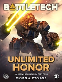 Enlarge image Cover: BattleTech: Unlimited Honor (The Crown Ascendancy, Part Four) - Catalyst Game Labs