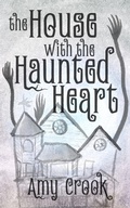 Cover: The House With the Haunted Heart - Amy Crook
