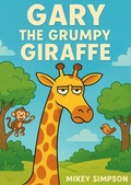 Cover: Gary The Grumpy Giraffe (Children's Rhyming - Animal Story books 1-7yrs, #2) - Springwood Emedia