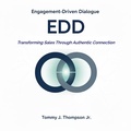 Cover: Engagement-Driven Dialogue: Transforming Sales Through Authentic Connection - Tommy Thompson
