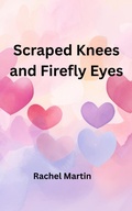 Cover: Scraped Knees and Firefly Eyes (Love Series, #2) - Rachel Martin