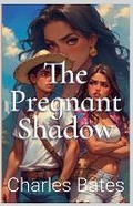 Cover: The Pregnant Shadow - Charles Bates