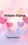 Cover: Hidden Flame (Love Series, #6) - Rachel Martin