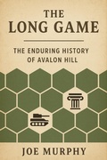 Cover: The Long Game : The History of Avalon Hill - Lurking Fear Publishing
