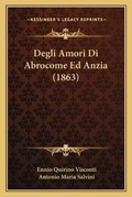 Cover: Degli Amori Di Abrocome Ed Anzia (1863) - Kessinger Publishing