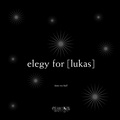 Cover: elegy for [lukas] - Querencia Press, LLC