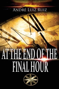 Enlarge image Cover: At the End of the Final Hour - World Spiritist Institute