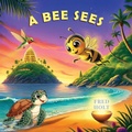 Cover: A Bee Sees - FRED HOLT