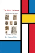 Cover: The Ghost Professor - Dr. Craig A . Miller