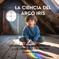 Cover: La Ciencia Del Arco Iris - The Children Book Hub