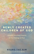 Cover: Newly Created Children of God - Wipf and Stock Publishers