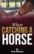 Cover: When Catching A Horse - Self Publishers