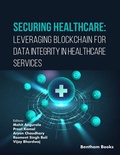 Cover: Securing Healthcare: Leveraging Blockchain for Data Integrity in Healthcare Services - Bentham Science Publishers Singapore Pte. Ltd.