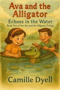 Cover: Ava and the Alligator: Echoes in the Water (The Ava and the Alligator Trilogy, #2) - Kdk Clubhouse