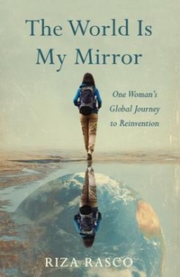 Abbildung von: The World Is My Mirror - Riza Rasco