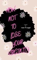 Cover: How Not To Lose Your Virginity - Harvest Publishing House LLC