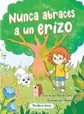 Cover: Nunca abraces a un erizo - Lil Hedgehog Publishing