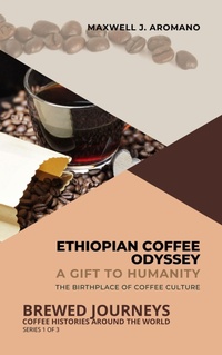 Abbildung von: Ethiopian Coffee Odyssey, A Gift to Humanity - Knowledge Lighthouse
