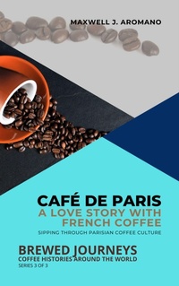 Abbildung von: Café de Paris, A Love Story with French Coffee - Knowledge Lighthouse