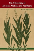 Cover: The Archaeology of American Medicine and Healthcare - University Press of Florida