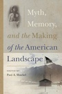 Cover: Myth, Memory, and the Making of the American Landscape - University Press of Florida