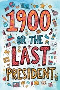 Cover: 1900, or the Last President (The Easy-to-Read Version) - IngramSpark