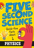 Cover: Five Second Science: Quick-fire Facts About Physics - Wayland