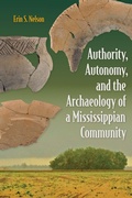 Cover: Authority, Autonomy, and the Archaeology of a Mississippian Community - University of Florida Press