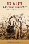 Cover: Sex and Love in Porfirian Mexico City - University of Florida Press