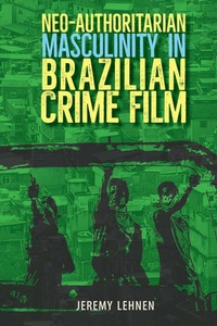 Abbildung von: Neo-Authoritarian Masculinity in Brazilian Crime Film - University of Florida Press