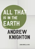Cover: All That Is in the Earth - Luna Press Publishing