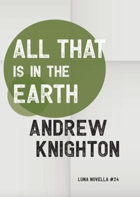 Enlarge image Cover: All That Is in the Earth - Luna Press Publishing