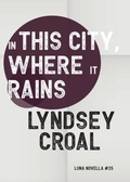 Cover: In This City, Where it Rains - Luna Press Publishing