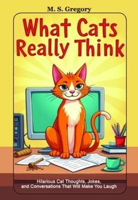 Enlarge image Cover: What Cats Really Think - Tried and Trusted Indie Publishing