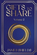 Cover: GIFTS TO SHARE Volume 2 - James Shields