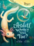 Cover: Axolotl, Where's Your Toe? - Fielding House Press Ltd.