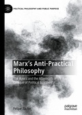 Cover: Marx's Anti-Practical Philosophy - Palgrave Macmillan