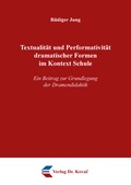 Cover: Textualit&auml;t und Performativit&auml;t dramatischer Formen im Kontext Schule - Kovac, Dr. Verlag