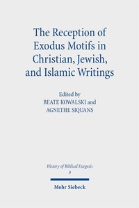 Bild vergrößern Bild: The Reception of Exodus Motifs in Christian, Jewish, and Islamic Writings - Mohr Siebeck
