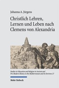 Cover: Christlich Lehren, Lernen und Leben nach Clemens von Alexandria - Mohr Siebeck