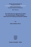 Cover: Das Verbrechen der Aggression im Statut des Internationalen Strafgerichtshofs - historische Entwicklung und aktuelle Probleme - Duncker & Humblot