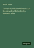 Cover: Anniversary Oration Delivered in the Representative Hall on the 9th December, 1835 - Antigonos Verlag