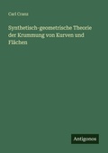 Cover: Synthetisch-geometrische Theorie der Krummung von Kurven und Flaechen - Antigonos Verlag