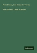Cover: The Life and Times of Rienzi - Antigonos Verlag