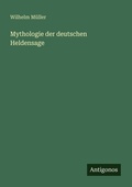 Cover: Mythologie der deutschen Heldensage - Antigonos Verlag