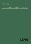 Cover: American Merchant Ships and Sailors - Antigonos Verlag