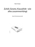 Cover: Zufall, Gesetz, Kausalit&auml;t - wie alles zusammenh&auml;ngt - BoD - Books on Demand