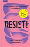 Cover: Resist! Weich bleiben in harten Zeiten. - Leykam